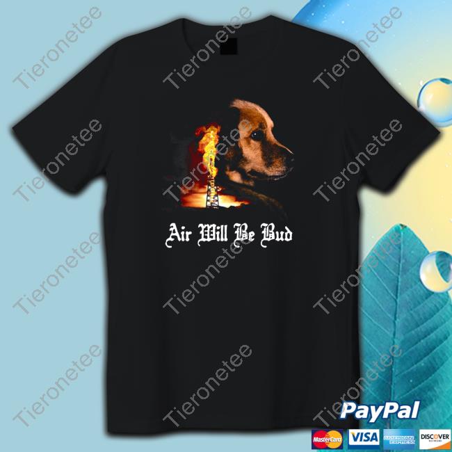 Official Air Will Be Bud Tee Shirt