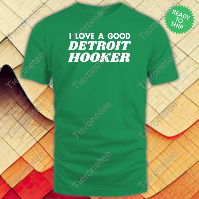 Tristar Supply Co I Love A Good Detroit Hooker T-Shirt