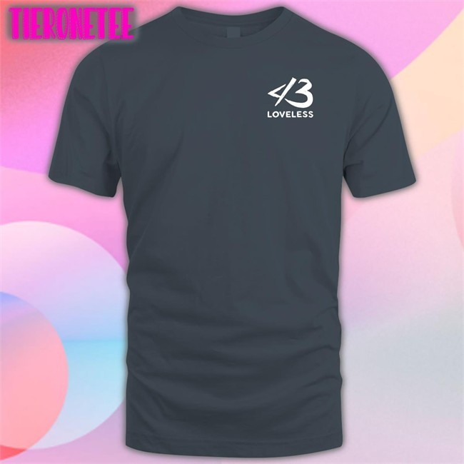 43 Loveless Icon Shirts