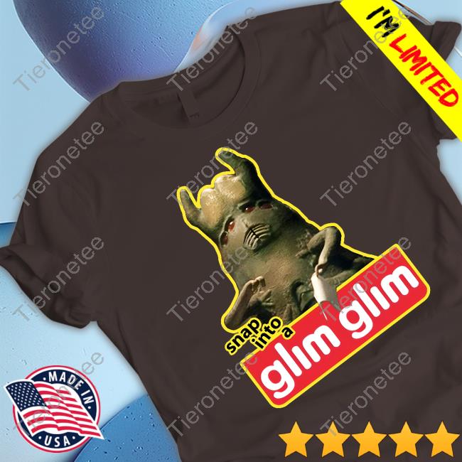 Snap Into A Glim Glim T Shirt