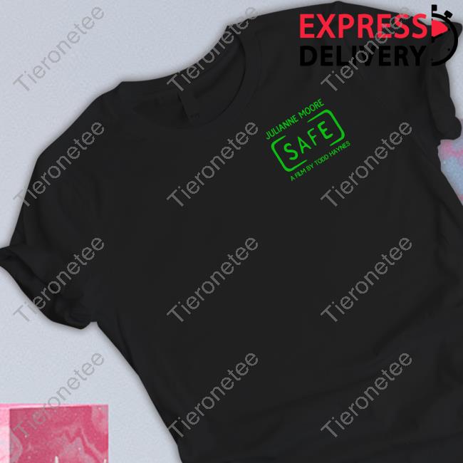 Official Julianne Moore Safe A Film By Todd Haynes Shirts