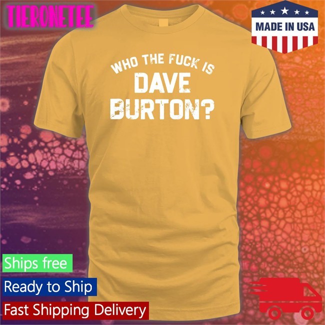 The Hold Steady Merch Who The Fuck Is Dave Burton Charity Shirts