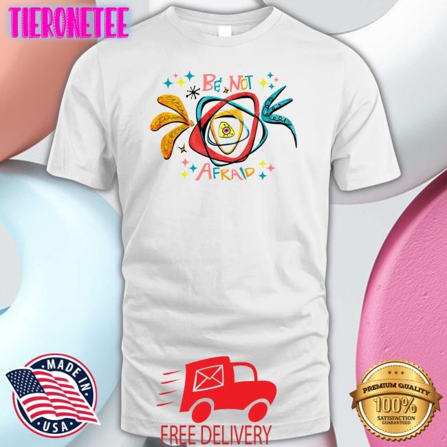 Be Not Afraid Shirt White