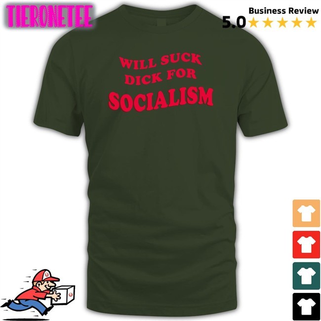 Will Suck Dick For Socialism Tee Owen Jones