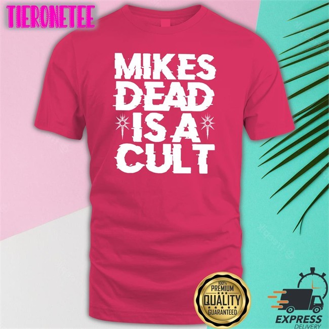 Mikes Dead Is A Cult Sweatshirt