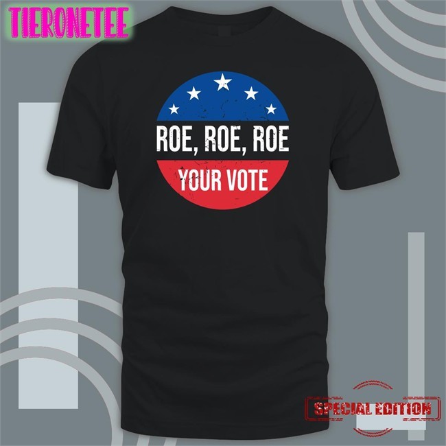 Heidiho Roe Roe Roe Your Vote Original Tees Black Vote Blue In 2022