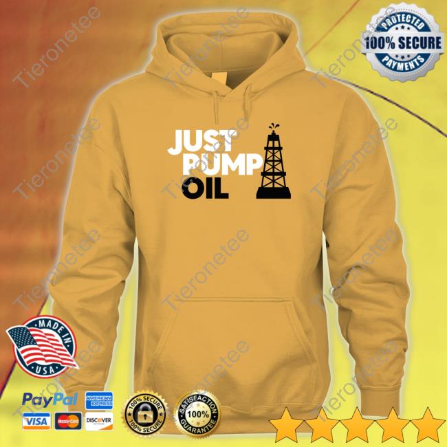 Just Pump Oil Shirt