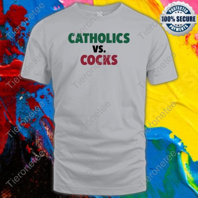 Catholics Vs Cocks Tee Shirt