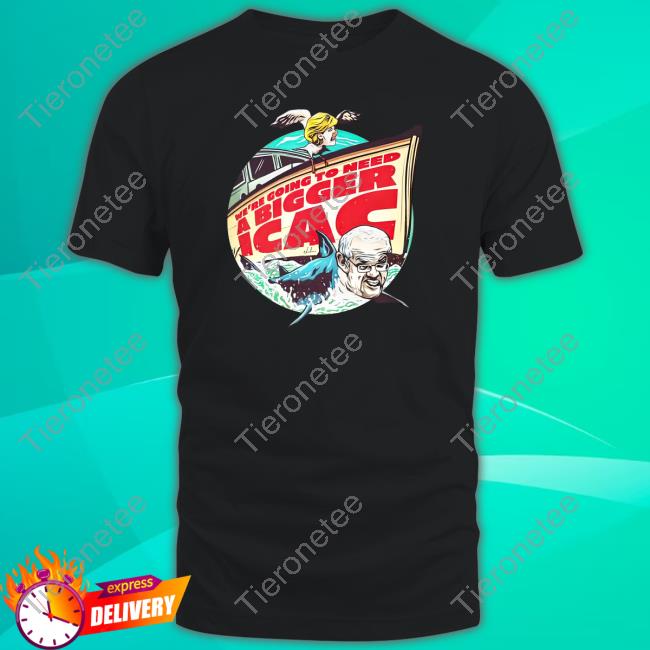 We're Going To Need A Bigger ICAC Shirt