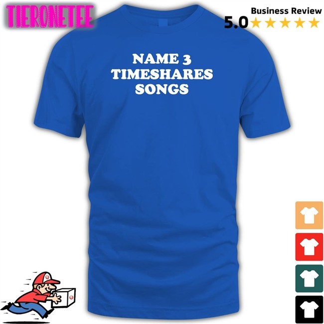 Timeshares Music Name 3 Timeshares Songs New Shirt
